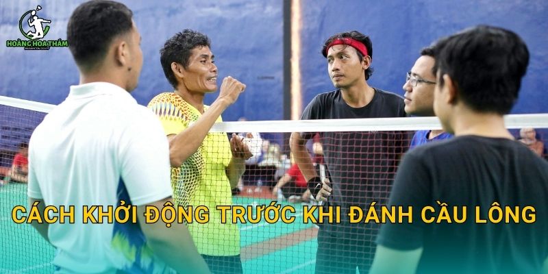Cách khởi động trước khi đánh cầu lông – 10 phút giảm chấn thương và vào game nhanh