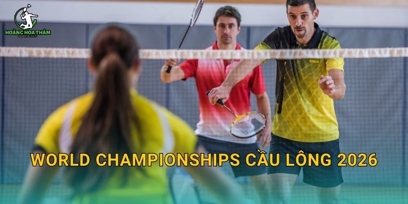 World Championships cầu lông 2026 – Lịch thi đấu, suất dự và cách theo dõi từng ngày