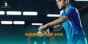 Sudirman Cup 2026 – Thực hư lịch thi đấu và cách theo dõi giải đồng đội nam nữ