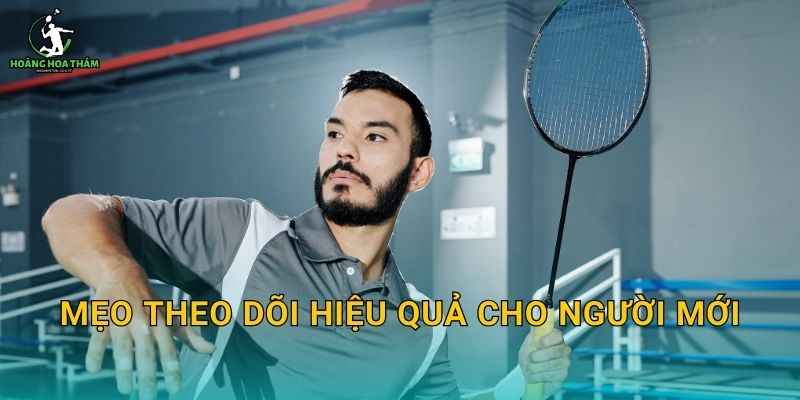 Mẹo theo dõi hiệu quả cho người mới
