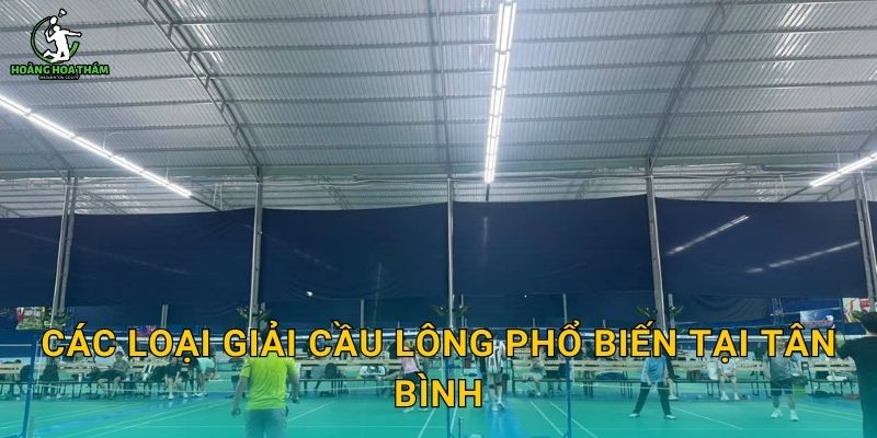 Các loại giải cầu lông phổ biến tại Tân Bình