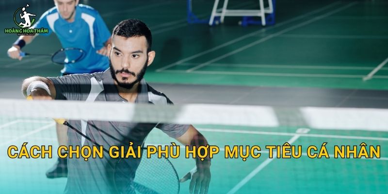 Cách chọn giải phù hợp mục tiêu cá nhân