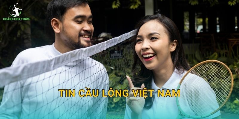 Tin cầu lông Việt Nam – Lịch thi đấu, kết quả nổi bật và câu chuyện hậu trường