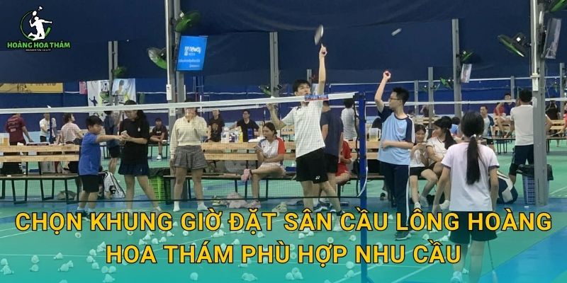 Chọn khung giờ đặt sân cầu lông Tân Bình phù hợp nhu cầu