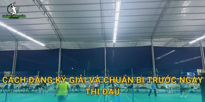 Cách đăng ký giải và chuẩn bị trước ngày thi đấu