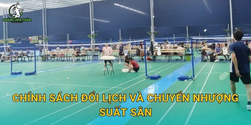 Chính sách đổi lịch và chuyển nhượng suất sân