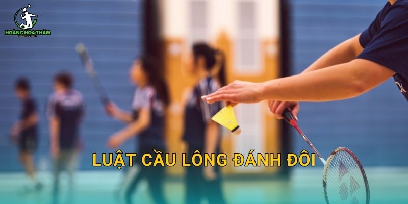 Luật cầu lông đánh đôi – Đứng đúng vị trí, giao đúng lượt, tránh mất điểm oan