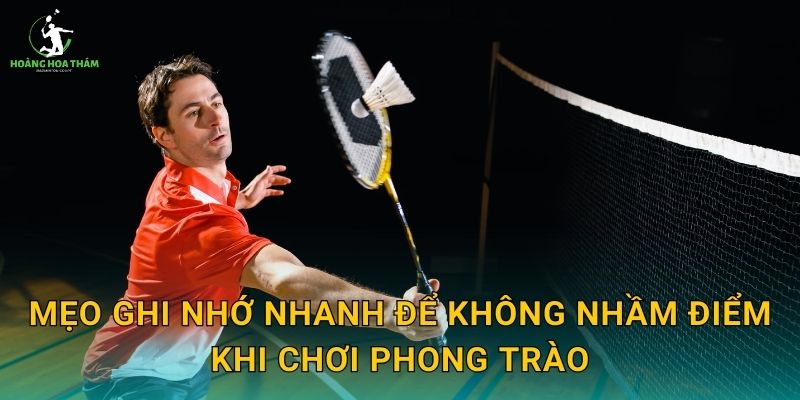 Mẹo ghi nhớ nhanh để không nhầm điểm khi chơi phong trào