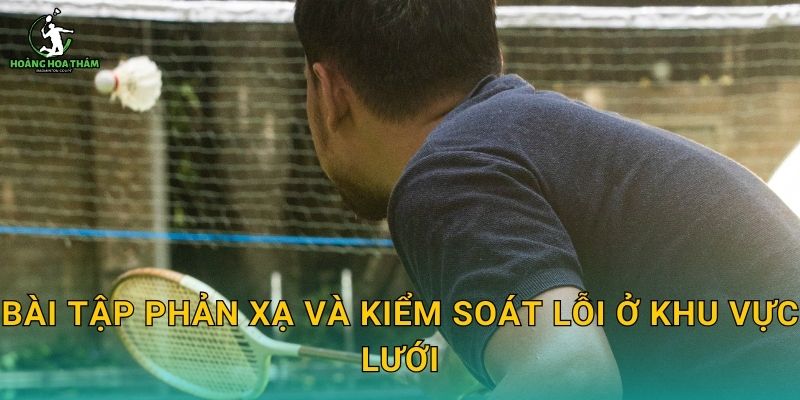 Bài tập phản xạ và kiểm soát lỗi ở khu vực lưới