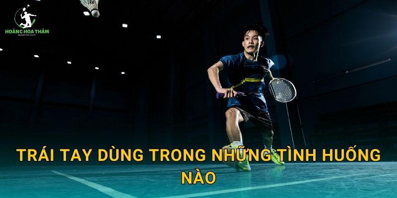 Trái tay dùng trong những tình huống nào