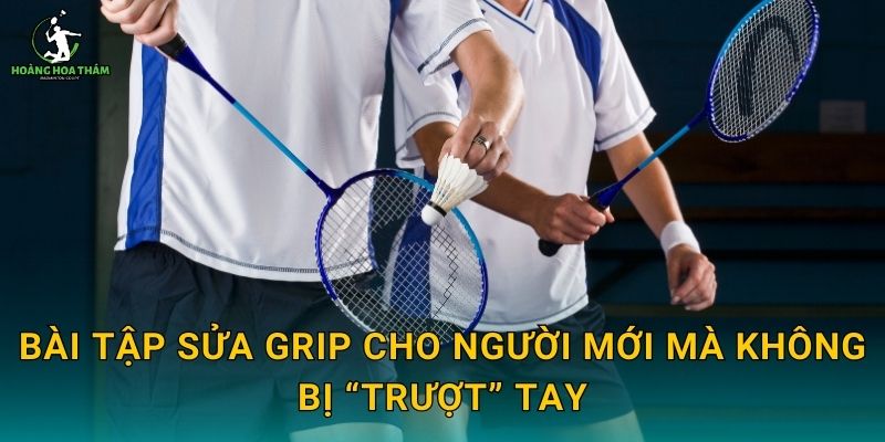 Bài tập sửa grip cho người mới mà không bị “trượt” tay